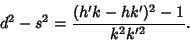 \begin{displaymath}
d^2-s^2={(h'k-hk')^2-1\over k^2k'^2}.
\end{displaymath}