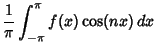 $\displaystyle {1\over\pi} \int_{-\pi}^\pi f(x)\cos(nx)\,dx$