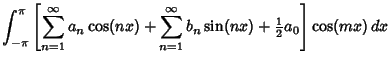 $\displaystyle \int_{-\pi}^\pi\left[{\sum_{n=1}^\infty a_n\cos(nx) + \sum_{n=1}^\infty b_n\sin(nx)+ {\textstyle{1\over 2}}a_0}\right]\cos(mx)\,dx$
