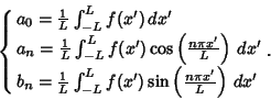 \begin{displaymath}
\cases{
a_0 = {1\over L} \int^L_{-L} f(x')\,dx'\cr
a_n = {...
...} \int^L_{-L} f(x')\sin\left({n\pi x'\over L}\right)\,dx'\cr}.
\end{displaymath}