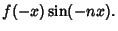 $\displaystyle f(-x)\sin(-nx).$