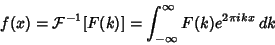 \begin{displaymath}
f(x)={\mathcal F}^{-1}[F(k)]=\int_{-\infty}^\infty F(k)e^{2\pi ikx}\,dk
\end{displaymath}
