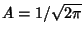 $A=1/\sqrt{2\pi}$