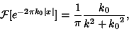 \begin{displaymath}
{\mathcal F}[e^{-2\pi k_0\vert x\vert}] = {1\over\pi} {k_0\over k^2+{k_0}^2},
\end{displaymath}