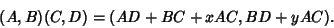 \begin{displaymath}
(A,B)(C,D)=(AD+BC+xAC,BD+yAC).
\end{displaymath}