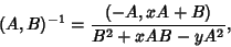 \begin{displaymath}
(A,B)^{-1}={(-A,xA+B)\over B^2+xAB-yA^2},
\end{displaymath}