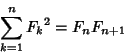 \begin{displaymath}
\sum_{k=1}^n {F_k}^2 = F_nF_{n+1}
\end{displaymath}
