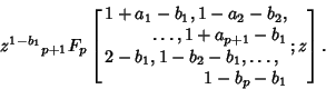 \begin{displaymath}
z^{1-b_1}{}_{p+1}F_p\left[{\matrix{
1+a_1-b_1, 1-a_2-b_2,\hf...
... 1-b_2-b_1, \ldots,\hfill\cr
\hfill 1-b_p-b_1\cr} ; z}\right].
\end{displaymath}