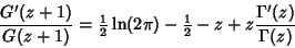 \begin{displaymath}
{G'(z+1)\over G(z+1)} = {\textstyle{1\over 2}}\ln(2\pi)-{\textstyle{1\over 2}}-z+z{\Gamma'(z)\over \Gamma(z)}
\end{displaymath}