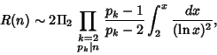 \begin{displaymath}
R(n)\sim 2\Pi_2 \prod_{\scriptstyle k=2\atop\scriptstyle p_k\vert n} {p_k-1\over p_k-2} \int_2^x {dx\over (\ln x)^2},
\end{displaymath}