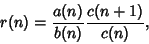 \begin{displaymath}
r(n)={a(n)\over b(n)}{c(n+1)\over c(n)},
\end{displaymath}