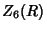 $\displaystyle Z_6(R)$