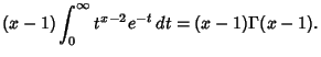 $\displaystyle (x-1)\int^\infty_0 t^{x-2}e^{-t}\,dt = (x-1)\Gamma(x-1).$