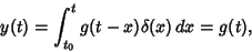 \begin{displaymath}
y(t)=\int_{t_0}^t g(t-x)\delta(x)\,dx = g(t),
\end{displaymath}
