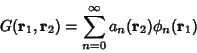 \begin{displaymath}
G({\bf r}_1,{\bf r}_2)=\sum_{n=0}^\infty a_n({\bf r}_2)\phi_n({\bf r}_1)
\end{displaymath}