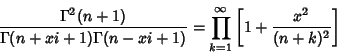 \begin{displaymath}
{\Gamma^2(n+1)\over\Gamma(n+xi+1)\Gamma(n-xi+1)}=\prod_{k=1}^\infty\left[{1+{x^2\over(n+k)^2}}\right]
\end{displaymath}