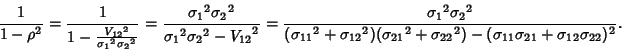 \begin{displaymath}
{1\over 1-\rho^2} = {1\over 1-{{V_{12}}^2\over {\sigma_1}^2{...
...a_{22}}^2)-(\sigma_{11}\sigma_{21}+\sigma_{12}\sigma_{22})^2}.
\end{displaymath}