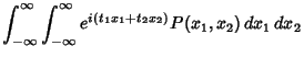 $\displaystyle \int_{-\infty}^\infty\int_{-\infty}^\infty e^{i(t_1x_1+t_2x_2)} P(x_1,x_2)\,dx_1\,dx_2$