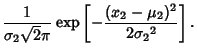 $\displaystyle {1\over\sigma_2\sqrt 2\pi}\mathop{\rm exp}\nolimits \left[{-{(x_2-\mu_2)^2\over 2{\sigma_2}^2}}\right].$
