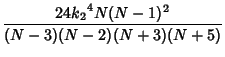 $\displaystyle {24{k_2}^4N(N-1)^2\over (N-3)(N-2)(N+3)(N+5)}$