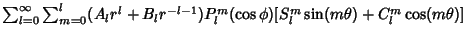 $\sum_{l=0}^\infty \sum_{m=0}^l (A_lr^l+B_lr^{-l-1})P_l^m (\cos \phi)[S_l^m\sin(m\theta)+C_l^m\cos(m\theta)]$