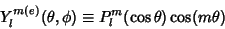 \begin{displaymath}
Y_l^{m(e)}(\theta, \phi) \equiv P_l^m(\cos \theta)\cos(m\theta)
\end{displaymath}