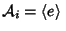 ${\mathcal A}_i=\left\langle{e}\right\rangle{}$