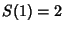 $S(1)=2$