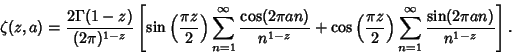 \begin{displaymath}
\zeta(z,a) = {2\Gamma(1-z)\over (2\pi)^{1-z}}\left[{\sin\lef...
...}\right)\sum_{n=1}^\infty{\sin(2\pi an)\over n^{1-z}}}\right].
\end{displaymath}