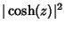 $\displaystyle \vert\cosh(z)\vert^2$