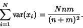 \begin{displaymath}
\sum_{i=1}^N \mathop{\rm var}\nolimits (x_i) = {Nnm\over (n+m)^2}.
\end{displaymath}