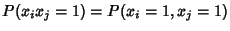 $\displaystyle P(x_ix_j = 1) = P(x_i = 1, x_j = 1)$