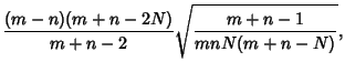 $\displaystyle {(m-n)(m+n-2N)\over m+n-2} \sqrt{m+n-1\over mnN(m+n-N)},$