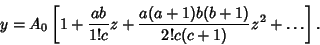 \begin{displaymath}
y=A_0\left[{1+{ab\over 1!c} z + {a(a+1)b(b+1)\over 2!c(c+1)} z^2 + \ldots}\right].
\end{displaymath}