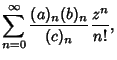 $\displaystyle \sum_{n=0}^\infty {(a)_n(b )_n\over (c)_n} {z^n\over n!},$