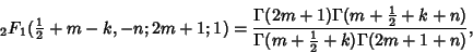 \begin{displaymath}
{}_2F_1({\textstyle{1\over 2}}+m-k,-n;2m+1;1) = {\Gamma(2m+1...
...}+k+n)\over \Gamma(m+{\textstyle{1\over 2}}+k)\Gamma(2m+1+n)},
\end{displaymath}