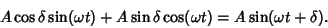 \begin{displaymath}
A\cos\delta \sin(\omega t)+A\sin\delta\cos(\omega t) = A\sin(\omega t+\delta).
\end{displaymath}