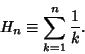 \begin{displaymath}
H_n\equiv \sum_{k=1}^n {1\over k}.
\end{displaymath}
