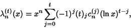 \begin{displaymath}
\lambda_n^{(t)}(x)=x^n \sum_{j=0}^t (-1)^j(t)_jc_n^{(j)}(\ln x)^{t-j},
\end{displaymath}