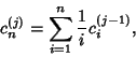 \begin{displaymath}
c_n^{(j)}=\sum_{i=1}^n {1\over i}c_i^{(j-1)},
\end{displaymath}
