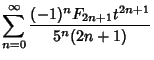 $\displaystyle \sum_{n=0}^\infty {(-1)^n F_{2n+1}t^{2n+1}\over 5^n(2n+1)}$