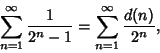 \begin{displaymath}
\sum_{n=1}^\infty {1\over 2^n-1}=\sum_{n=1}^\infty {d(n)\over 2^n},
\end{displaymath}