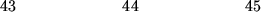 \begin{figure}\begin{center}\hskip0.0in 43 \hskip0.88in 44 \hskip0.88in 45\end{center}\end{figure}