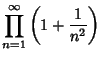 $\displaystyle \prod_{n=1}^\infty\left({1+{1\over n^2}}\right)$