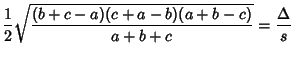$\displaystyle {1\over 2}{\sqrt{(b+c-a)(c+a-b)(a+b-c)\over a+b+c}} = {\Delta\over s}$