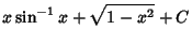 $\displaystyle x\sin^{-1}x+\sqrt{1-x^2}+C$