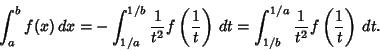 \begin{displaymath}
\int_a^b f(x)\,dx = -\int_{1/a}^{1/b} {1\over t^2} f\left({1...
...= \int_{1/b}^{1/a} {1\over t^2} f\left({1\over t}\right)\, dt.
\end{displaymath}