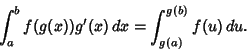 \begin{displaymath}
\int^b_a f(g(x))g'(x)\,dx = \int^{g(b)}_{g(a)} f(u)\,du.
\end{displaymath}