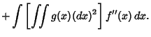 $\displaystyle + \int \left[{\int\!\!\!\int g(x)(dx)^2}\right]f''(x)\,dx.$