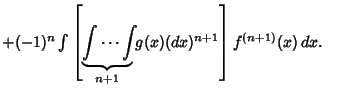 $+(-1)^{n}\int\left[{\underbrace{\int \cdots \int\!\!}_{n+1} g(x)(dx)^{n+1}}\right]f^{(n+1)}(x)\,dx.\quad$